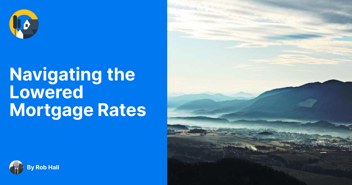 Navigating the Lowered Mortgage Rates